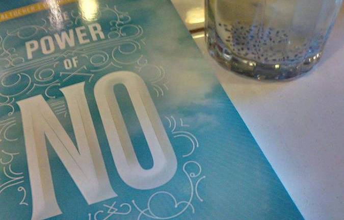 The Power of No! (Yes, without the W) The Power of No! (Yes, without the W)